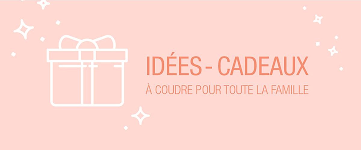 10 idées-cadeaux à coudre pour toute la famille